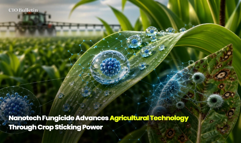 Nanotech Fungicide Advances Agricultural Technology Through Crop Sticking Power